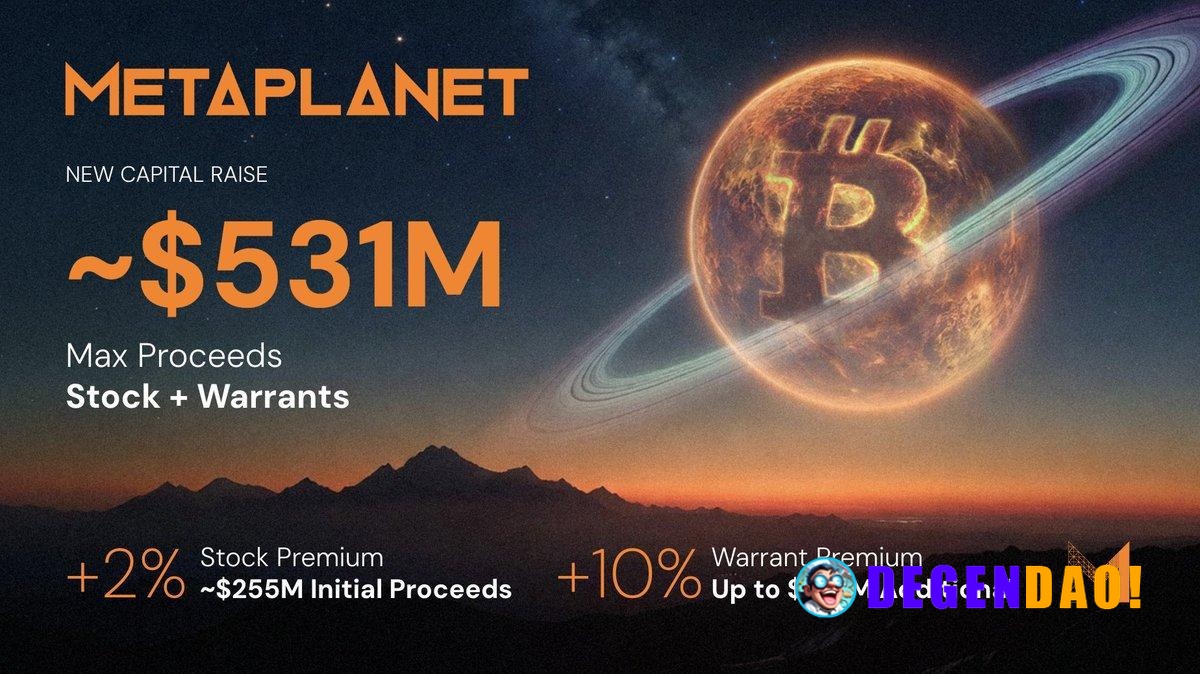 Metaplanet Secures Up to $531M in Capital for Bitcoin Treasury Expansion > Metaplanet raised $255M from institutional in...
