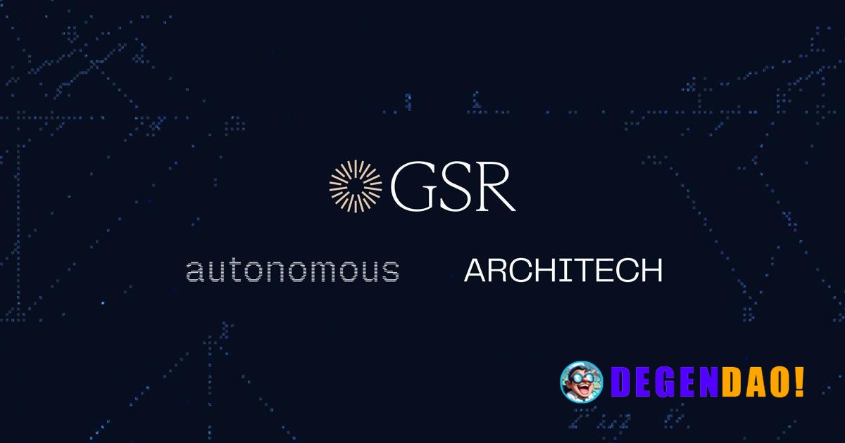 GSR Announces the $57M Acquisitions of Autonomous and Architech. > GSR, crypto’s capital markets partner, has announced ...