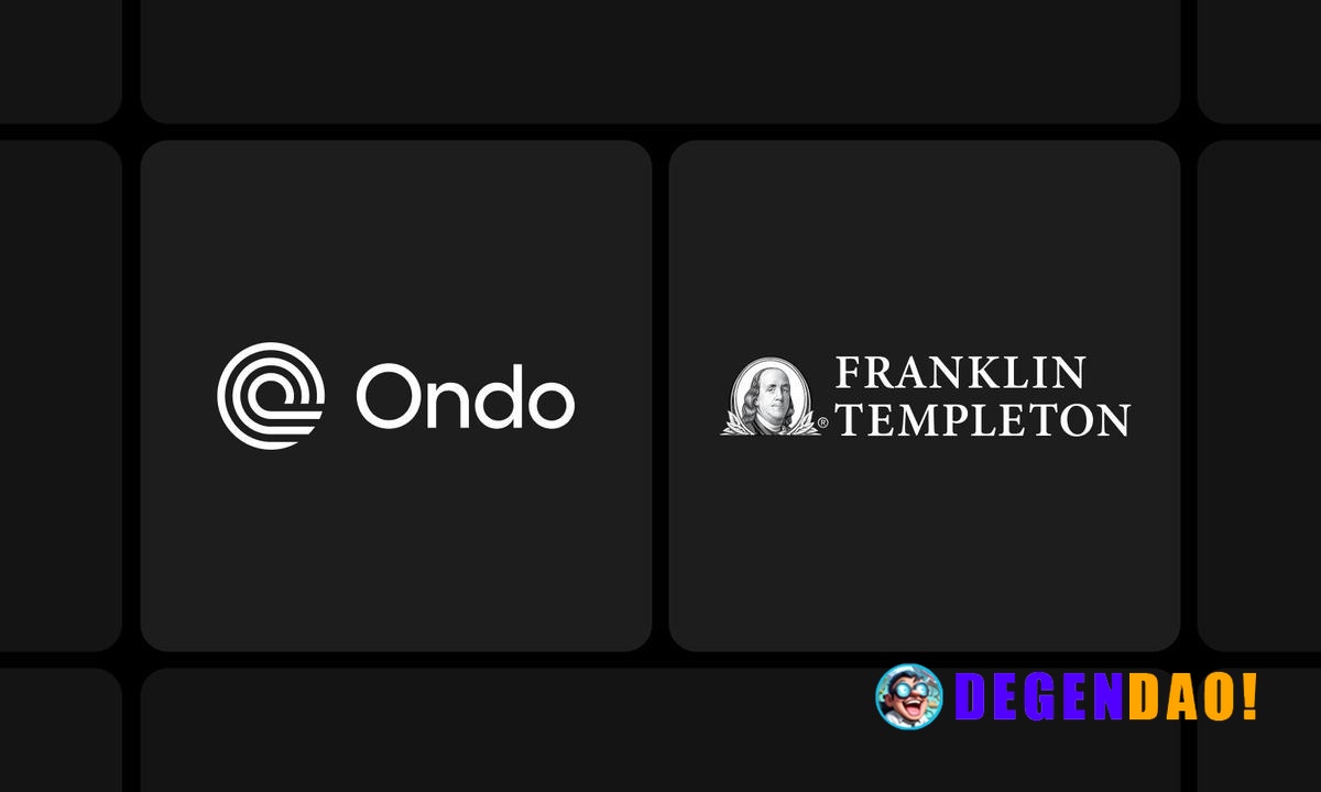 Ondo Partners With Franklin Templeton to Bring Franklin Templeton-Managed Investment Products Onchain Via Ondo Global Ma...