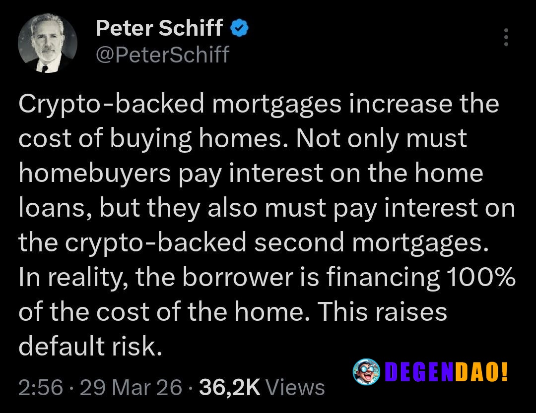 ⚡ SCHIFF: "Crypto-backed mortgages increase the cost of buying homes." What do you think? _ 〽️ Crypto Pulse 👉 @degendaoi...