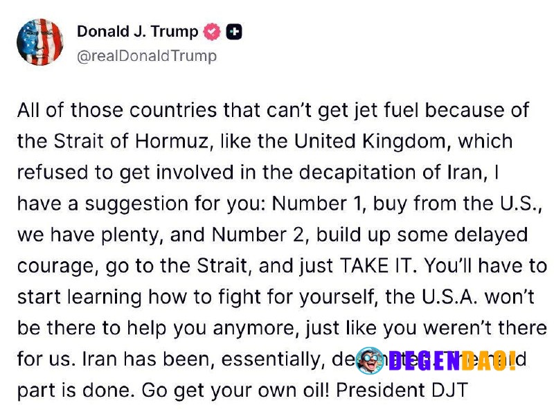 Trump Tells Allies Blocked by Hormuz Strait Like the UK to Buy From the U.S. or Get Their Own Oil > “All of those countr...