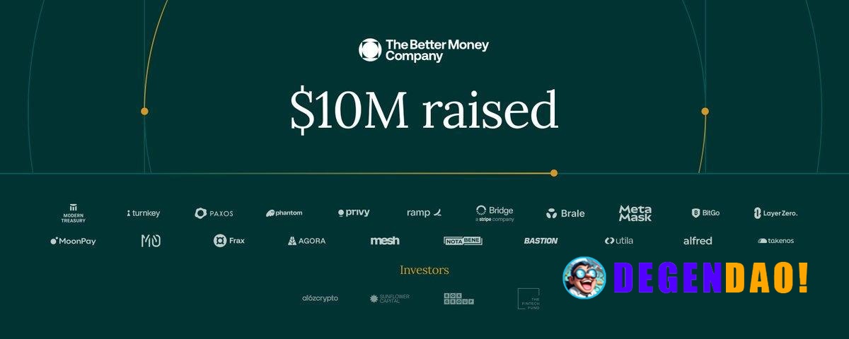 “The Better Money Company” Raises $10M Led by A16z Crypto to Build Stablecoin Clearinghouse > The Better Money Company i...