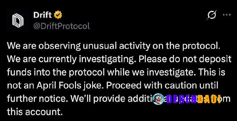 Drift Confirms Unusual Activity on the Protocol, Urges Users to Halt Deposits Source: https://x.com/DriftProtocol/status...