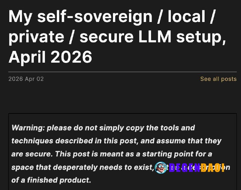 Vitalik: My Self-Sovereign / Local / Private / Secure LLM Setup, April 2026 “What kind of AI setup would we build if we ...