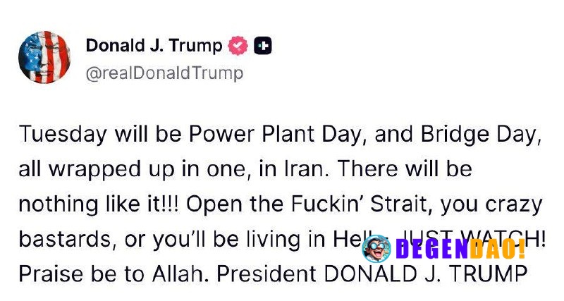 Trump Declares Tuesday as Power Plant and Bridge Day in Iran. Source: https://truthsocial.com/@realDonaldTrump/posts/116...