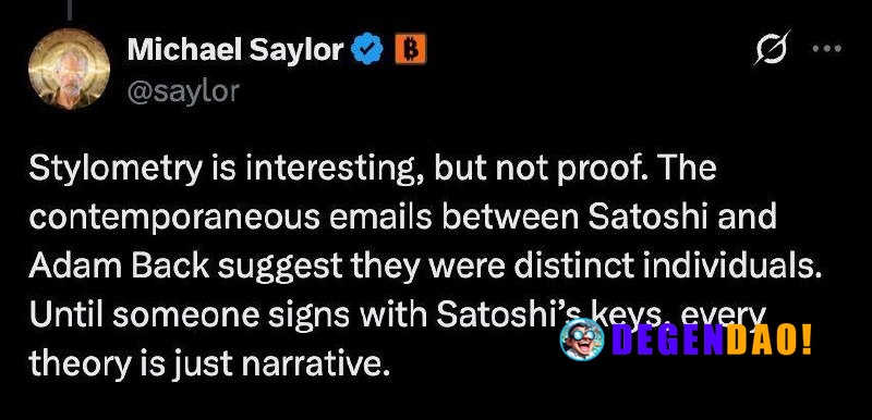 Michael Saylor: Until Someone Signs with Satoshi’s Keys, Every Theory is Just Narrative. Source: https://x.com/saylor/st...