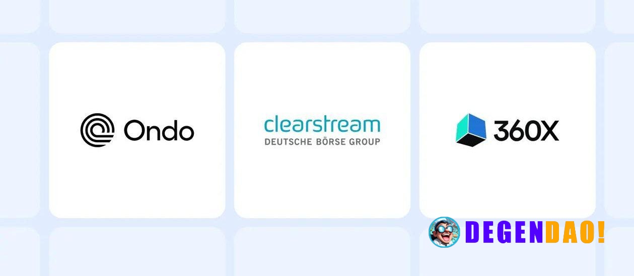 Ondo, Clearstream, and 360X Partner to Bridge Traditional and Digital Markets > Ondo tokenized stocks and ETFs are now l...