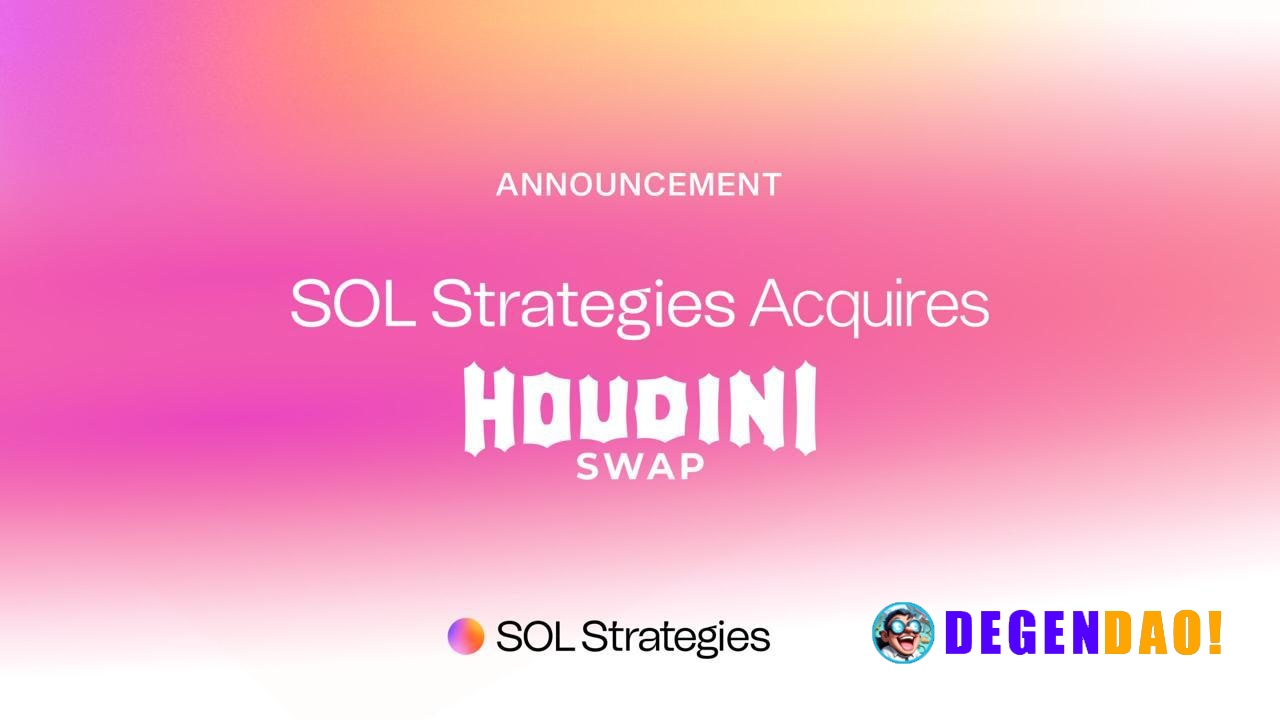 Sol Strategies Announces Definitive Agreement to Acquire Houdini Swap, Expanding Privacy Focus and Diversifying Revenue ...