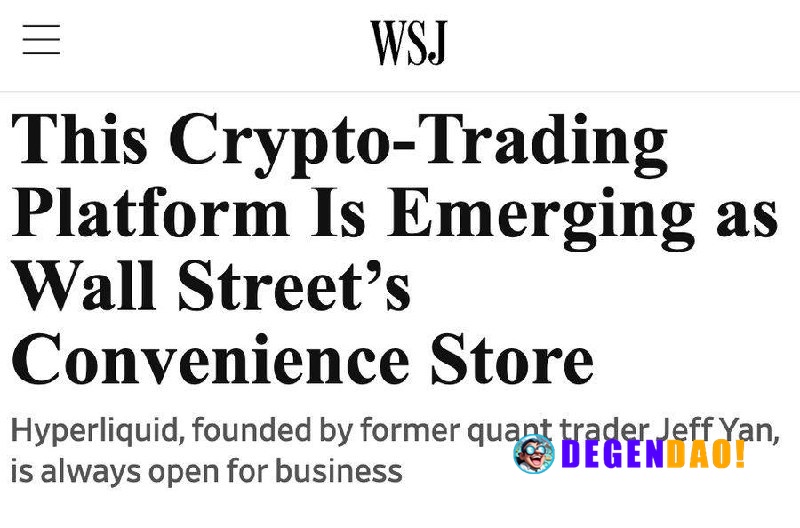 WSJ Reports Hyperliquid Is Emerging as Wall Street’s Convenience Store > “Hyperliquid, a decentralized crypto platform, ...