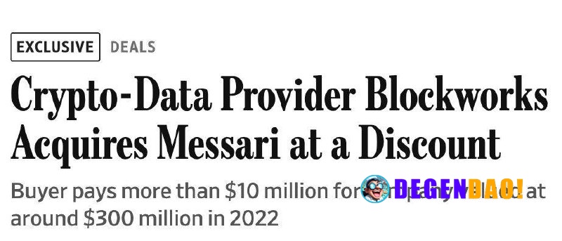 Blockworks Acquires Messari for ~$10M > A Steep Discount From Its $300M 2022 Valuation Source: https://www.wsj.com/busin...