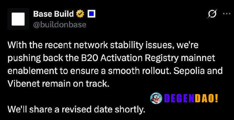 Base Delays B20 Activation Registry Mainnet Launch Over Network Stability Issues Source: https://x.com/buildonbase/statu...