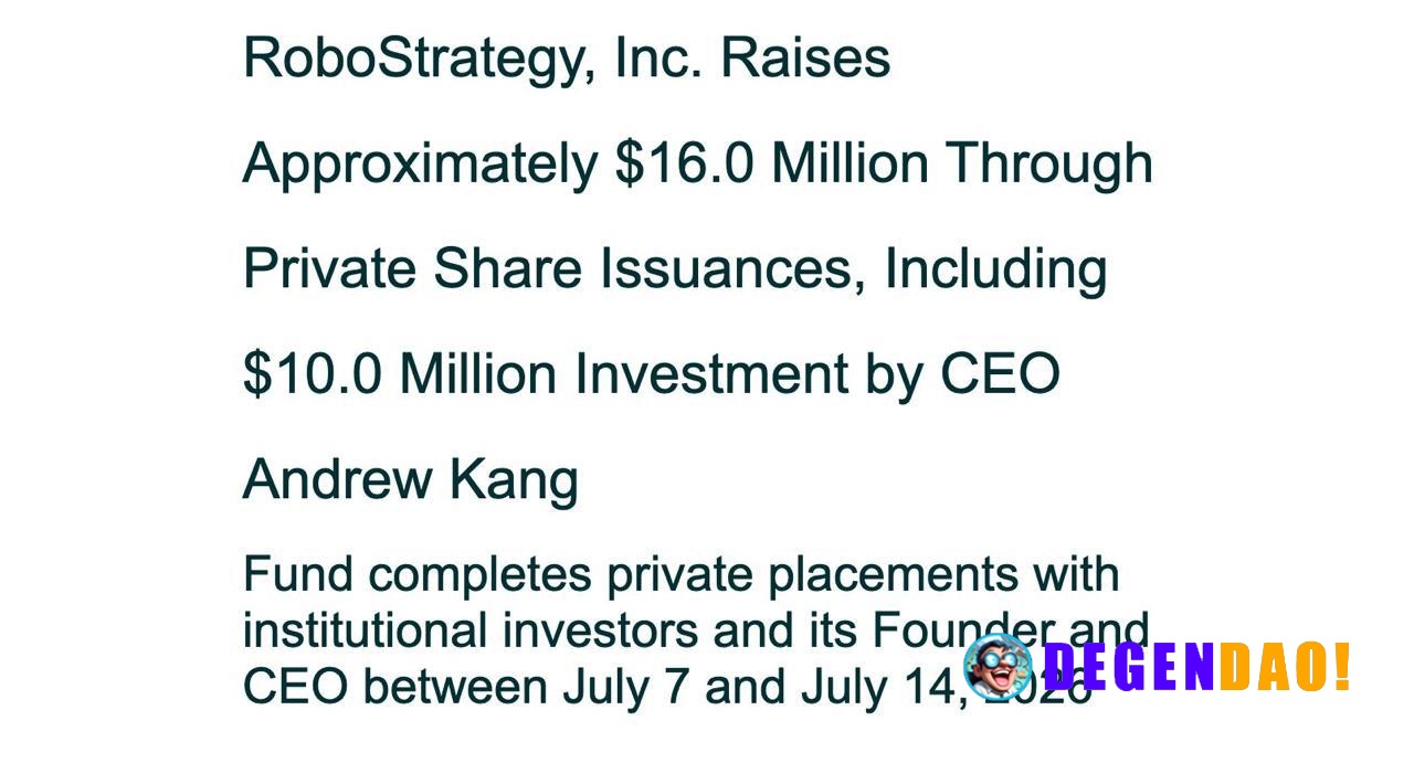 RoboStrategy Raises ~$16M Via Private Share Issuance, Including a $10M Investment by CEO Andrew Kang > Completed through...