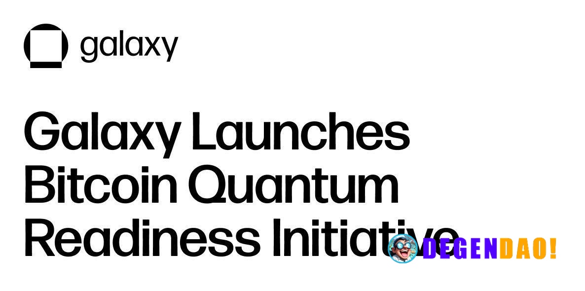 Galaxy Launches Bitcoin Quantum Readiness Initiative to Protect Bitcoin's Cryptographic Foundations > The initiative inc...