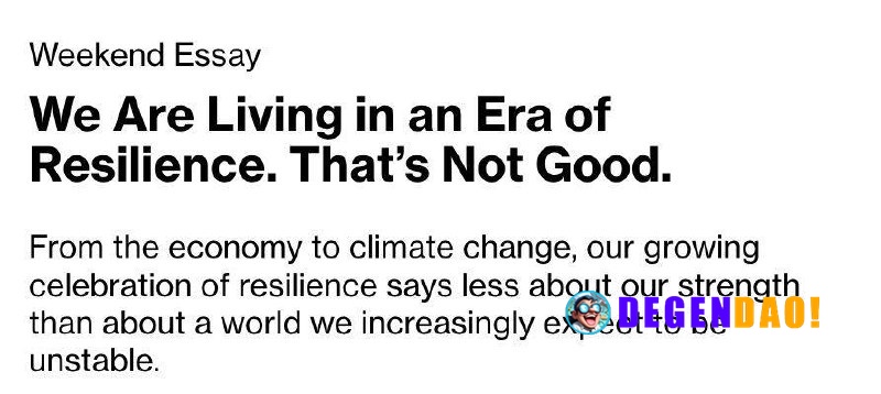 We Are Living in an Era of Resilience. That’s Not Good. > The modern obsession with resilience reflects not strength but...